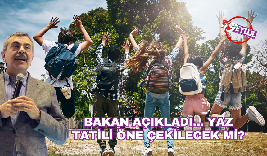 Yaz tatili öne çekilecek iddialarına son noktayı Bakan Yusuf Tekin koydu