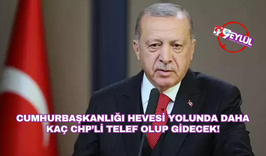 "Cumhurbaşkanlığı hevesi yolunda daha kaç CHP’li telef olup gidecek"