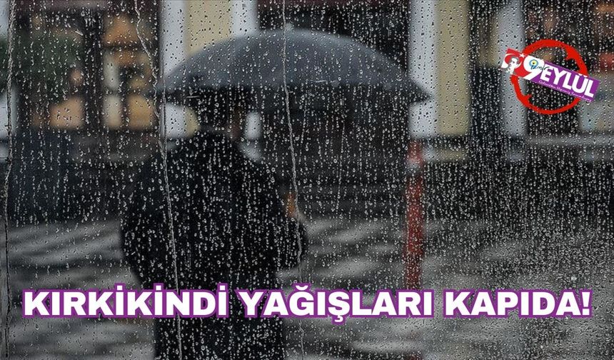 Kırkikindi yağışları kapıda!