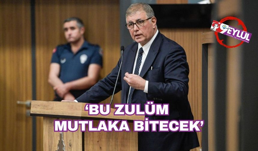 Başkan Tugay: Bu zulüm mutlaka bir gün bitecek