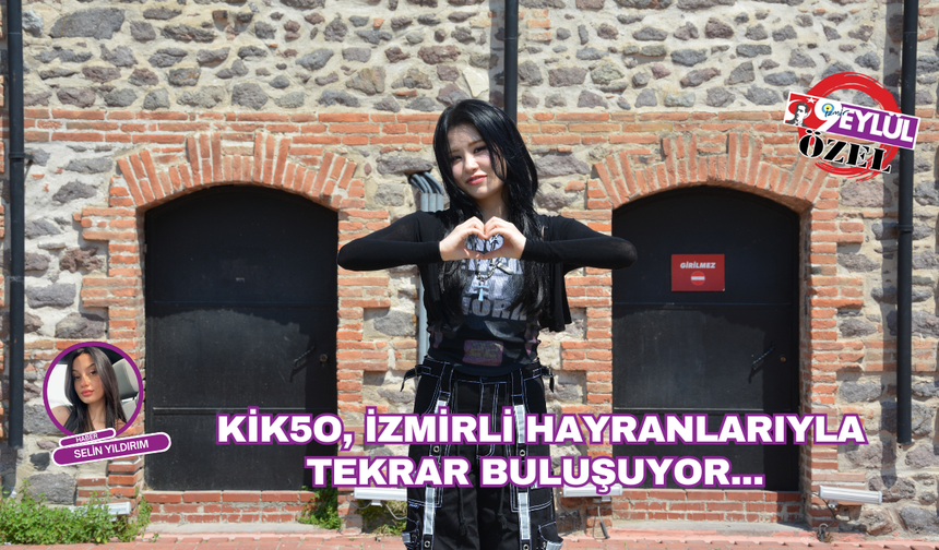 Kik5o, İzmirli hayranlarıyla tekrar buluşuyor...