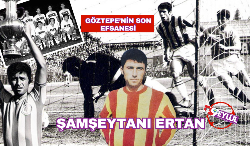 Son Göztepe efsanesi: Ertan Öznur
