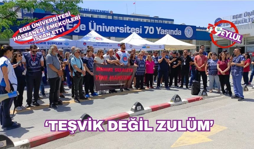 EÜ Hastanesi emekçileri isyan etti: 'Teşvik değil zulüm'