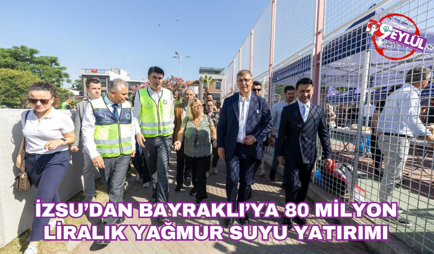 İZSU’dan Bayraklı’ya 80 milyon liralık yağmur suyu yatırımı