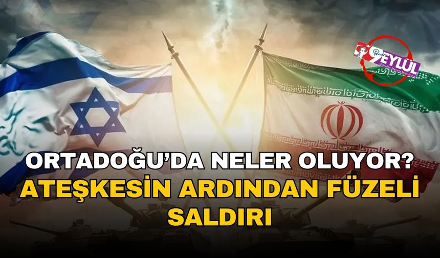 İsrail ve İran ateşkeste anlaştı, ancak füzeler durmadı