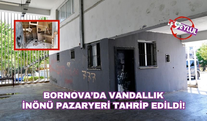 Bornova’da Vandallık Alarmı: İnönü Pazaryeri Tahrip Edildi!