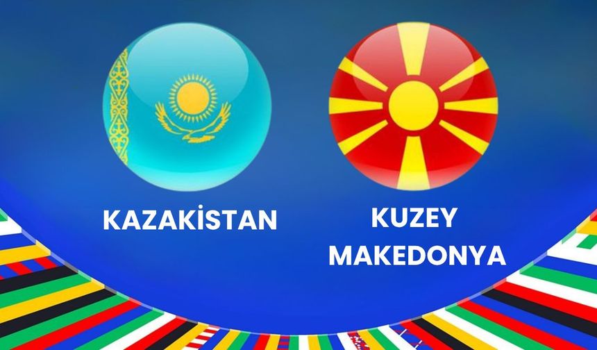 Kazakistan - Kuzey Makedonya maçı nerede izlenir, hangi kanalda, saat kaçta?