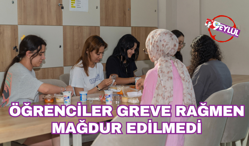 Öğrenciler greve rağmen mağdur edilmedi