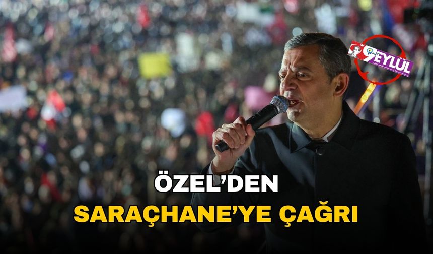 Özgür Özel'den Saraçhane çağrısı!