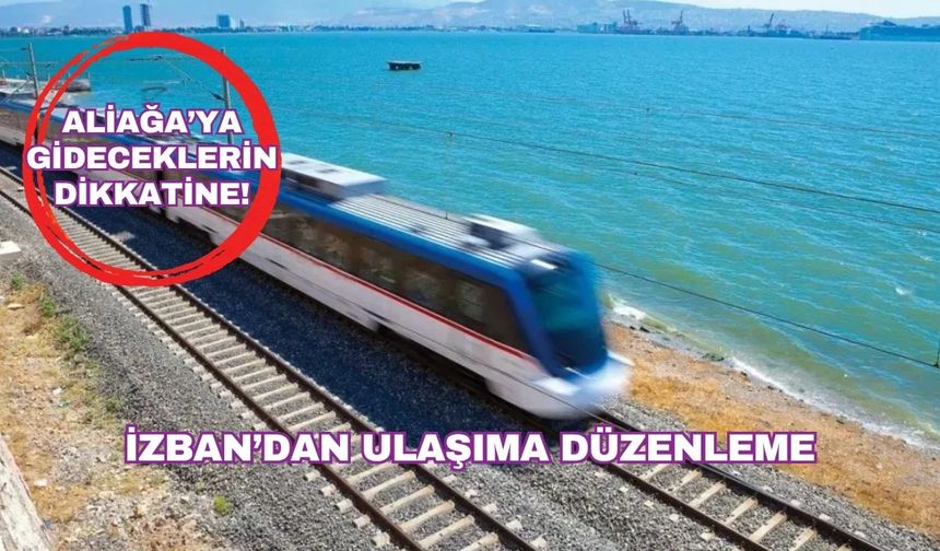 İZBAN’dan Ulaşım Uyarısı: Biçerova-Aliağa Seferleri Durdurulacak!