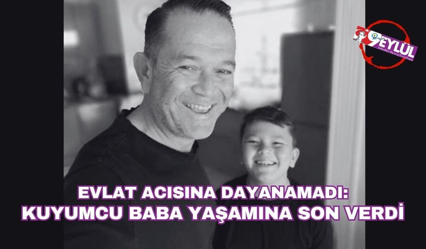 Evlat Acısına Dayanamadı: Kuyumcu Baba Yaşamına Son Verdi