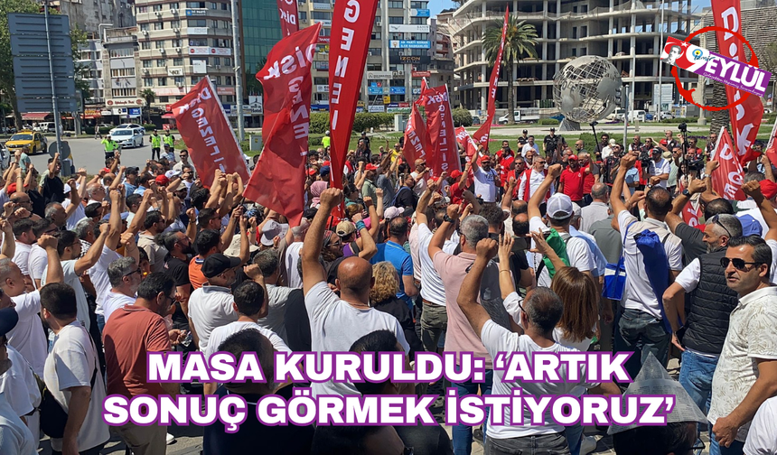 Masa kuruldu: ‘Artık sonuç görmek istiyoruz’