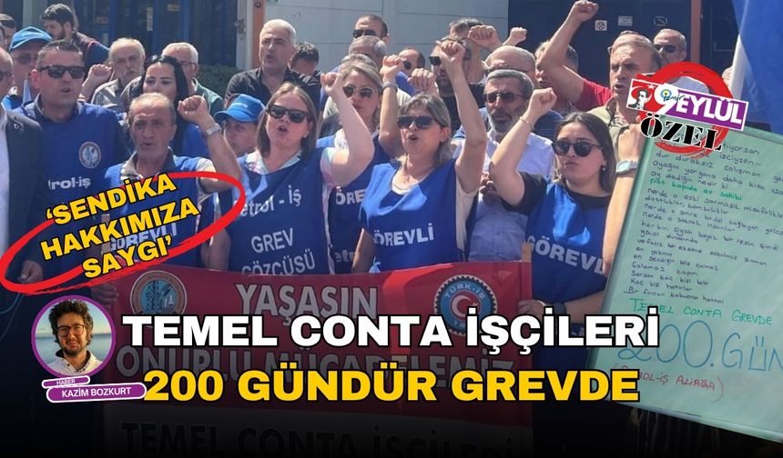 Temel Conta işçileri 200 gündür grevde