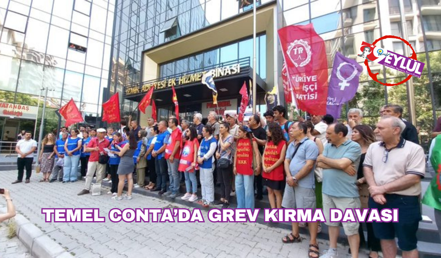 Temel Conta’da Grev Kırma davası