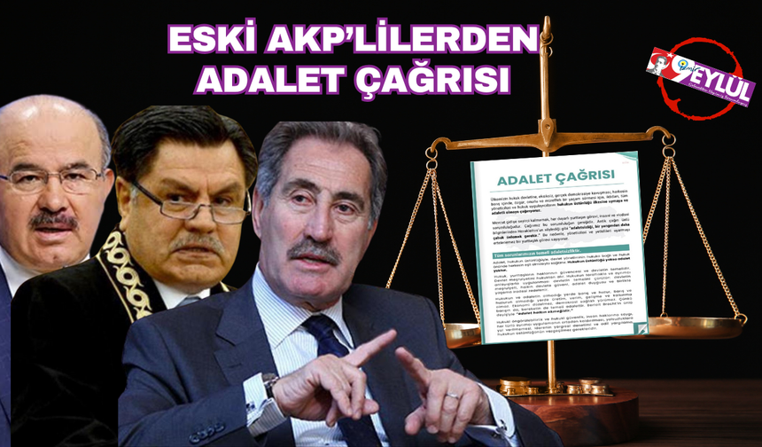 Eski AKP'li bakanlardan 'Adalet Çağrısı' bildirisi: Hukuk devleti askıda