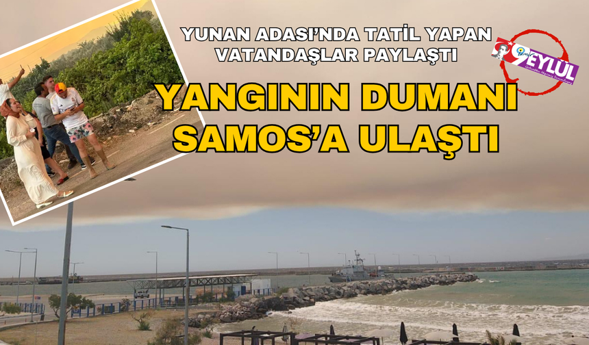 Dumanlar Samos'a ulaştı