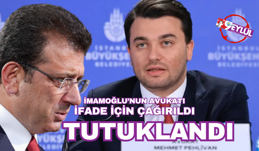 İmamoğlu'nun avukatı tutuklandı!