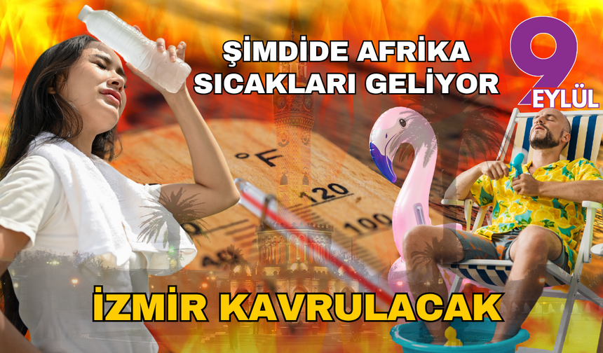Türkiye'ye şimdi de Afrika sıcakları geliyor