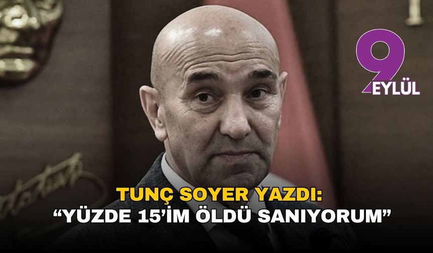 Tunç Soyer’den cezaevinden çarpıcı mektup: “Yüzde 15’im öldü sanıyorum”