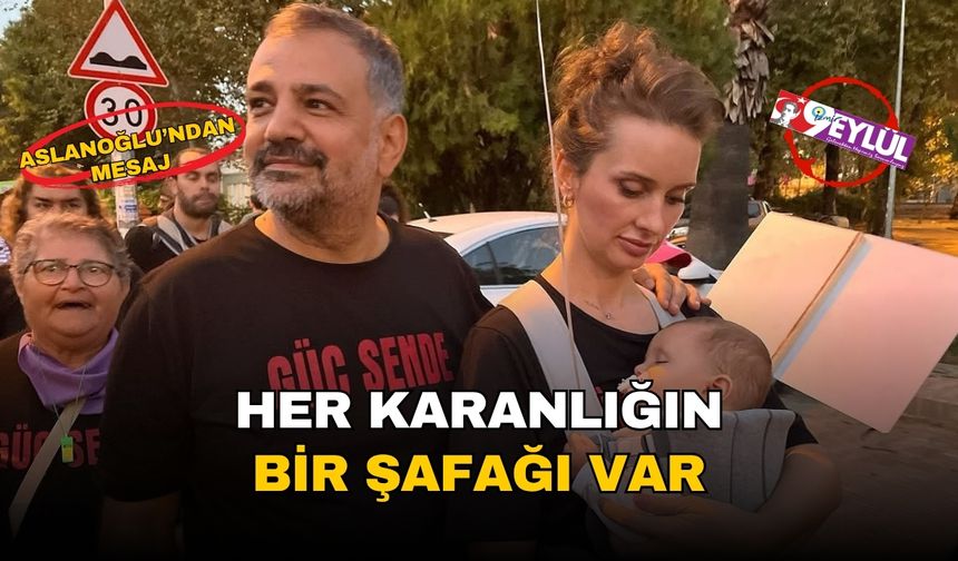 Aslanoğlu’ndan gözaltı sonrası ilk mesaj: “Her karanlığın bir şafağı var”