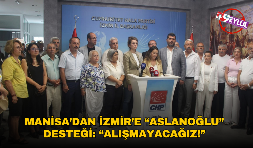 Manisa’dan İzmir’e “Aslanoğlu” desteği