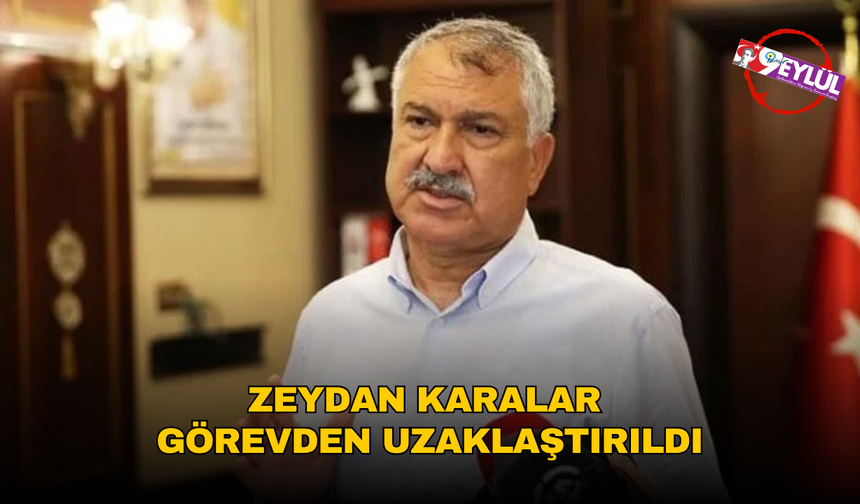 Zeydan Karalar görevden uzaklaştırıld