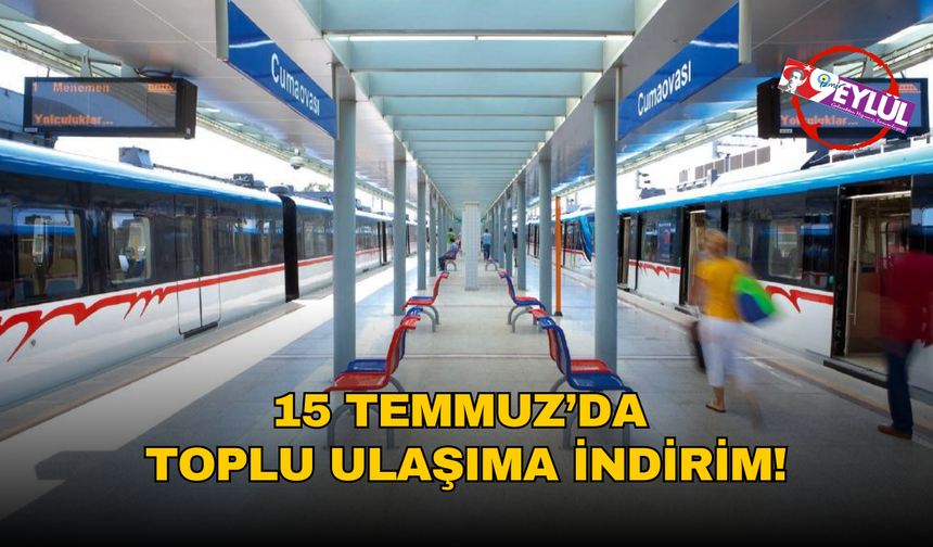 15 Temmuz’da toplu ulaşım yüzde 50 indirimli olacak!