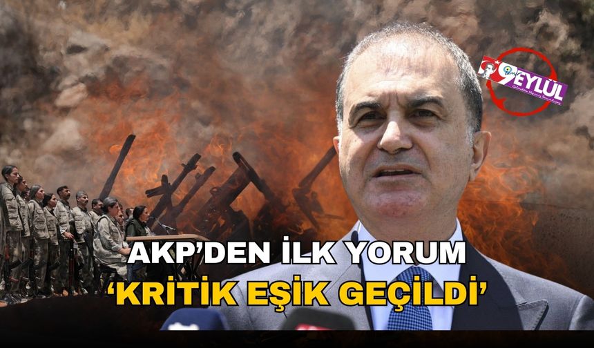 AKP'den tarihi PKK açıklaması: 'Kritik eşik geçildi, artık silahlar yakılmalı!'