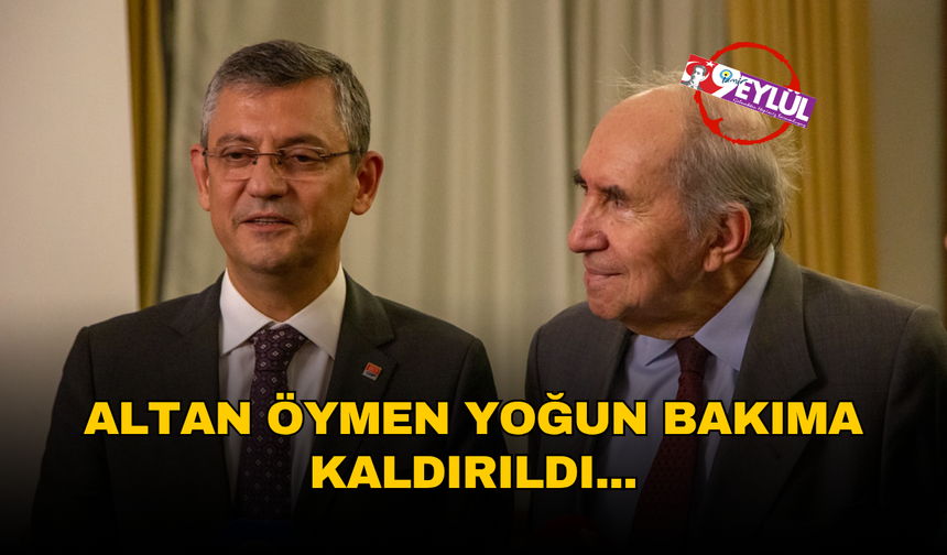 Altan Öymen yoğun bakıma alındı