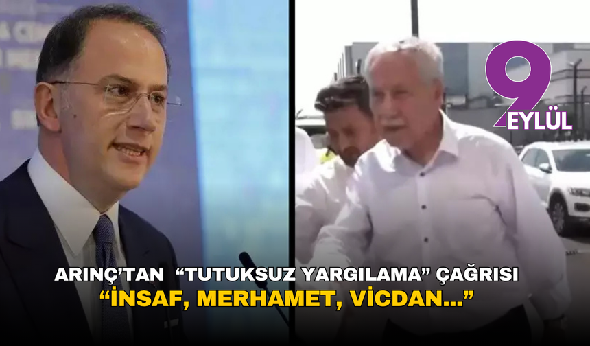 Arınç’tan  “Tutuksuz Yargılama” Çağrısı