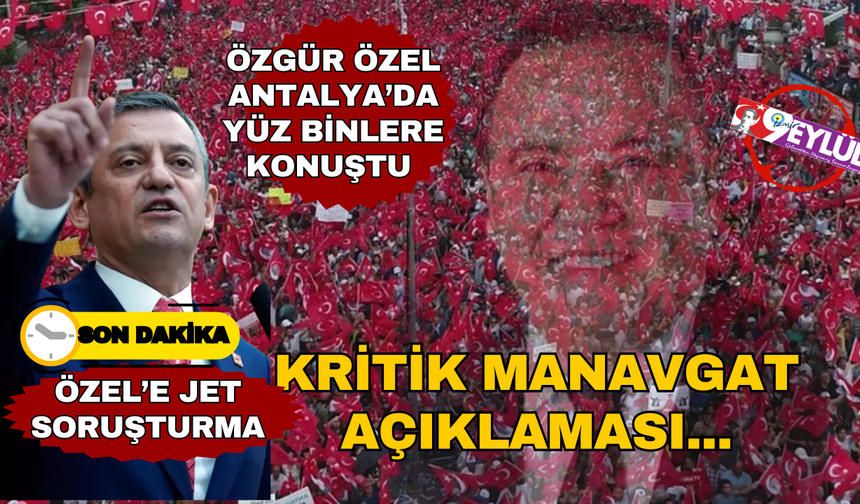 CHP'liler bu kez Antalya'da buluştu... Özel'in açıklamaları olay oldu...