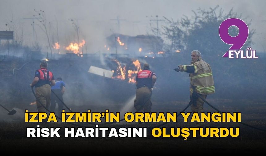 İZPA İzmir’in orman yangını risk haritasını oluşturdu