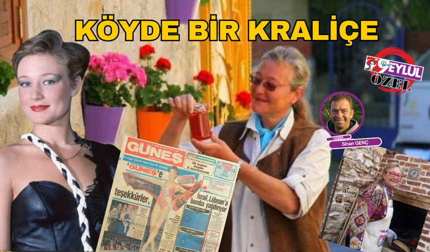 Kraliçe Kuşadası'nda bir köyde yaşıyor!