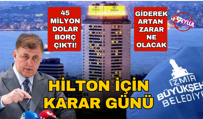 İzmir Hilton'da flaş gelişme: 34 yıldır bir kuruş gelmiyordu!