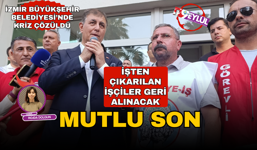 Düğüm çözüldü: Belediye-İş ile İZBB anlaştı, işçiler geri alınacak