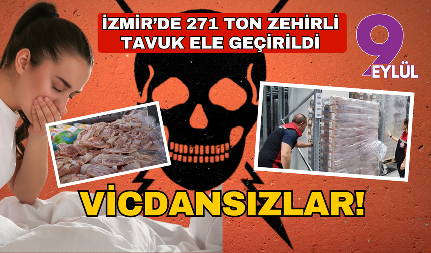 İzmir’de 271 ton güvensiz tavuk ürünü depoda yakalandı