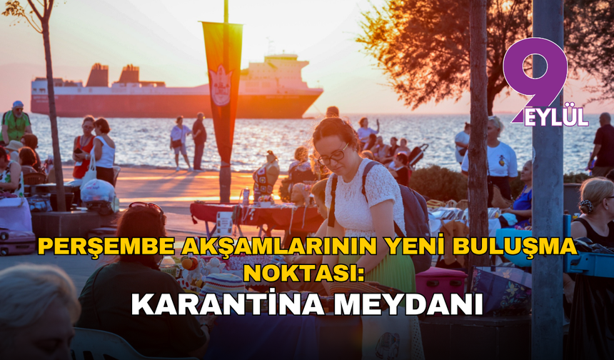 İzmir’de Perşembe akşamlarının yeni buluşma noktası: Karantina Meydanı’nda Gece Kermesi heyecanı