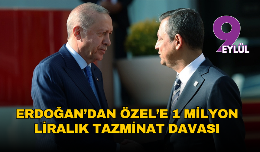 Erdoğan’dan Özgür Özel’e 1 milyon liralık tazminat davası