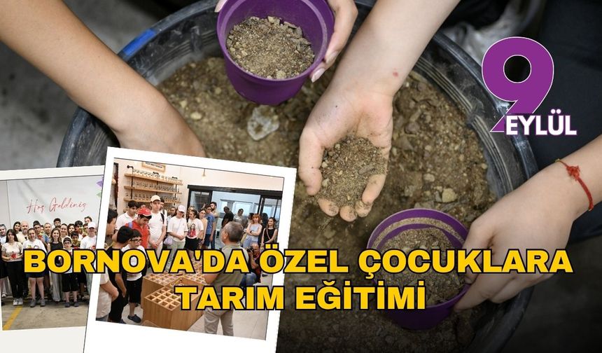 Bornova'da özel çocuklara tarım eğitimi