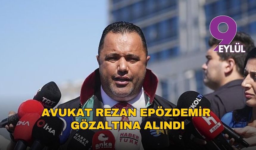 Avukat Rezan Epözdemir gözaltına alındı