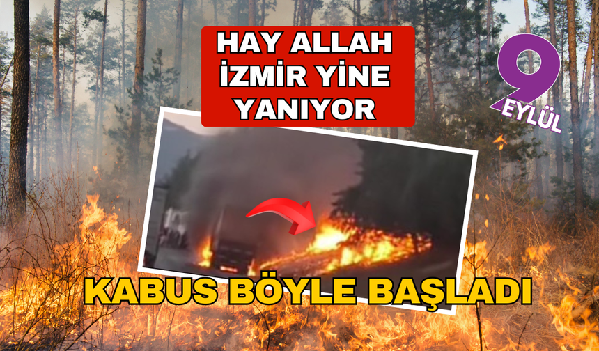 Hay Allah İzmir yine yanıyor.... Kabus böyle başladı