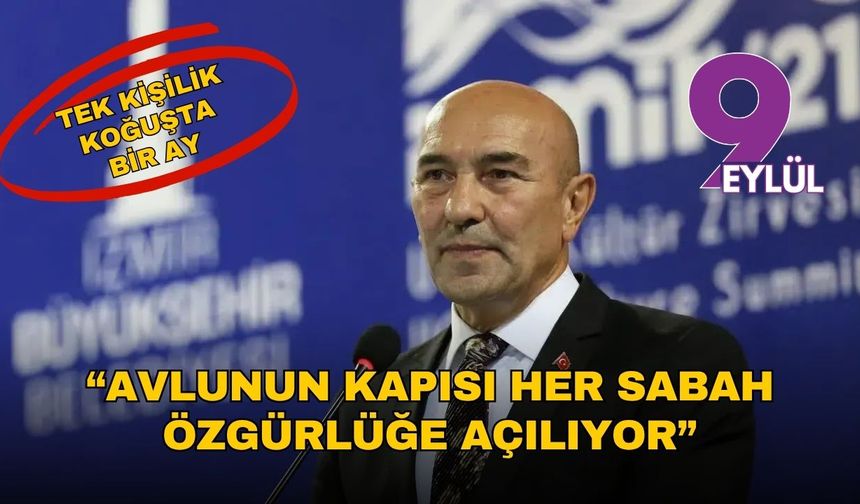 Soyer: Avlunun kapısı her sabah özgürlüğe açılıyor