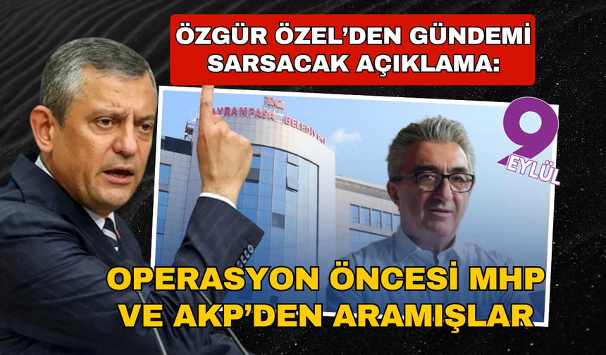 Özel'den dikkat çeken 'Hasan Mutlu' iddiası! 'AK Partili ve MHP'li isimler aradı ve...'