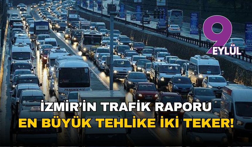 İzmir'in trafik raporu alarm veriyor: En büyük tehlike motosiklet