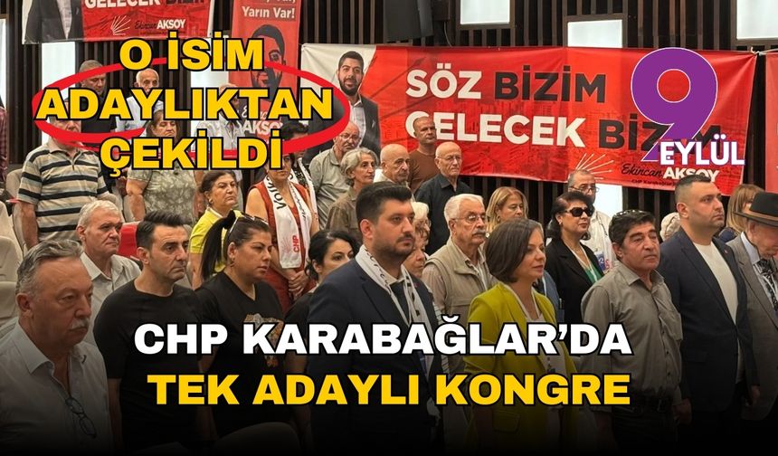 CHP Karabağlar'da tek adaylı kongre! O isim adaylıktan çekildi