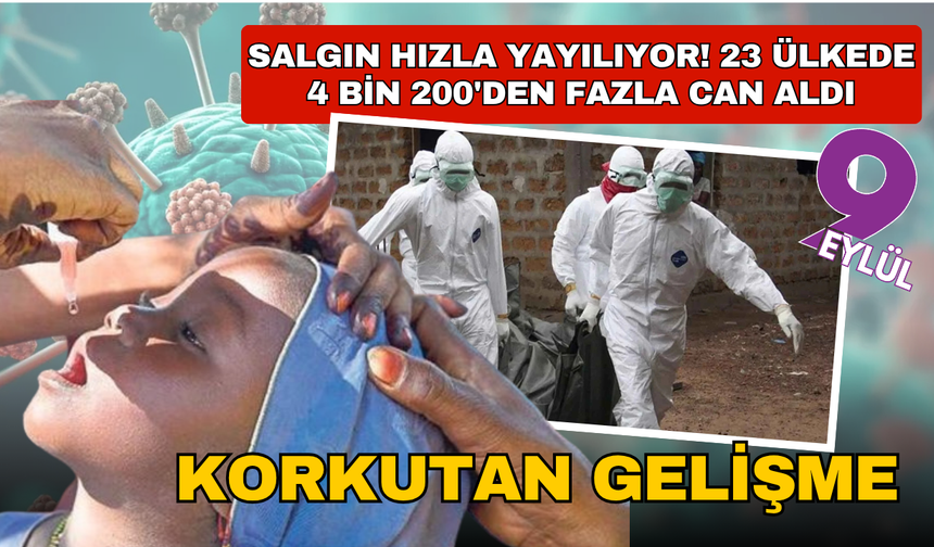 Salgın hızla yayılıyor! 23 ülkede 4 bin 200'den fazla can aldı