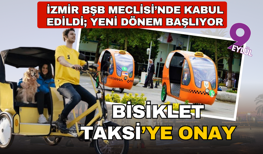 İzmir'de bisiklet taksi dönemi başlıyor Büyükşehir meclisinde kabul edildi