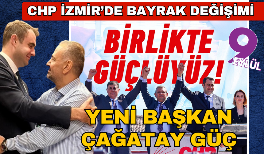 CHP İzmir'de Çağatay Güç yeni il başkanı oldu