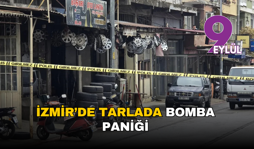 İzmir’de tarlada bomba paniği: 10 yaşındaki çocuk buldu, ekipler alarma geçti