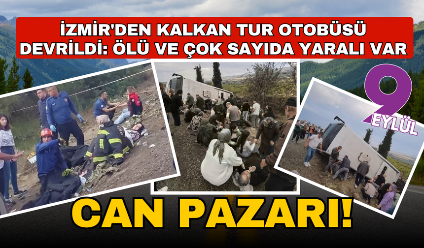 İzmir'den kalkan tur otobüsü devrildi: Ölü ve çok sayıda yaralı var
